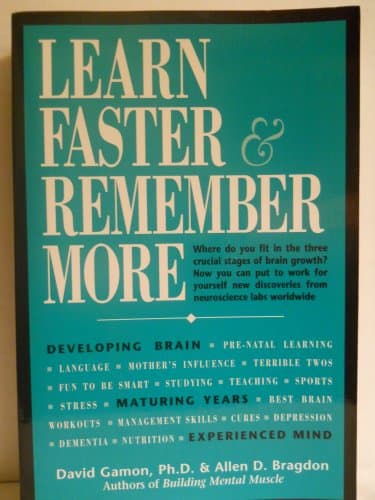 Book cover for Learn Faster & Remember More: The Developing Brain, the Maturing Years and the Experienced Mind by Bragdon, Allen D.