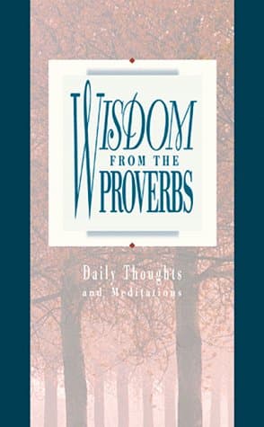 Book cover for Wisdom from the Proverbs ( Daily Thoughts From Proverbs ) by Dick, Dan R.