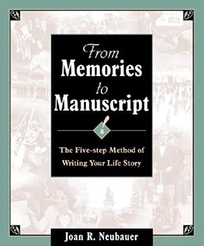 Book cover for From Memories to Manuscript: The Five Step Method of Writing Your Life Story by Neubauer, Joan R.