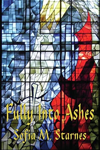 Book cover for Fully into Ashes by Starnes, Sofia M.