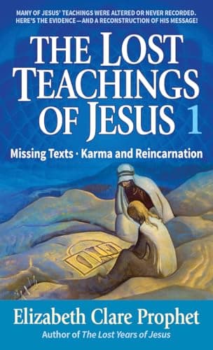Book cover for The Lost Teachings of Jesus, Book 1: Missing Texts - Karma and Reincarnation by Prophet, Mark L.