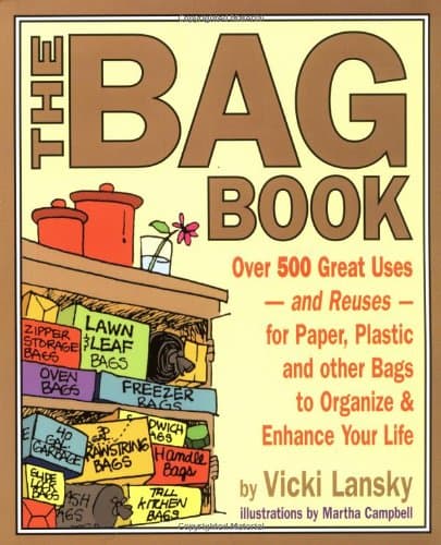 Book cover for The Bag Book: Over 500 Great Uses and Reuses for Paper, Plastic and Other Bags to Organize and Enhance Your Life (Lansky, Vicki) by Lansky, Vicki