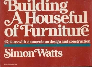Book cover for Building a Houseful of Furniture: 43 Plans with Comments on Design and Construction by Watts, Simon