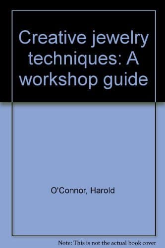 Book cover for Creative jewelry techniques: A workshop guide by O'Connor, Harold