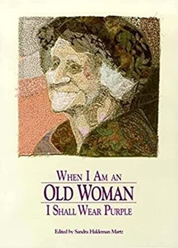Book cover for When I Am an Old Woman I Shall Wear Purple by Martz, Sandra