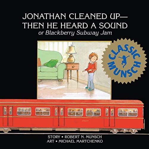 Book cover for Jonathan Cleaned Up?Then He Heard a Sound: or Blackberry Subway Jam (Munsch for Kids) by Munsch, Robert