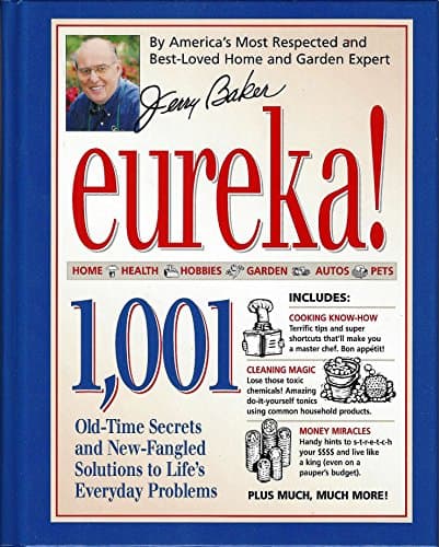 Book cover for Jerry Baker's Eureka: 1,001 Old-Time Secrets and New-Fangled Solutions to Life's Everyday Problems by Jerry Baker