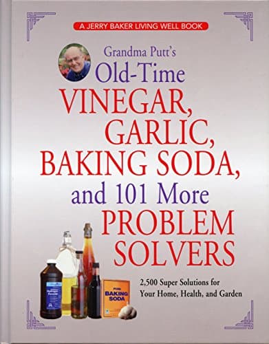 Book cover for Grandma Putt's Old-Time Vinegar, Garlic, Baking Soda, and 101 More Problem Solvers: 2,500 Super Solutions for Your Home, Health, and Garden by Baker, Jerry