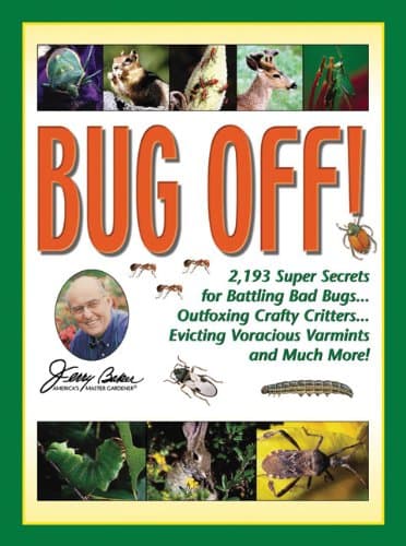 Book cover for Bug Off!: 2,193 Super Secrets for Battling Bad Bugs . . . Outfoxing Crafty Critters . . . Evicting Voracious Varmints and Much More! by Baker, Jerry