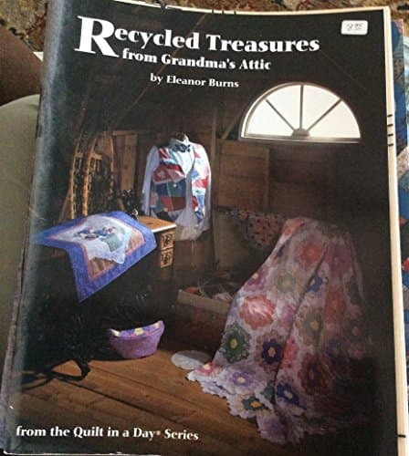 Book cover for Recycled Treasures from Grandma's Attic (From the Quilt in a Day Series) by Burns, Eleanor