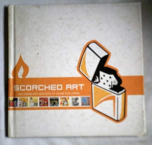 Book cover for Scorched Art: The Incendiary Aesthetic of FlameRite Zippos by Tom Hazelmyer