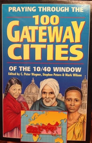 Book cover for Praying Through the 100 Gateway Cities of the 10/40 Window (out of print edition) by C. Peter Wagner