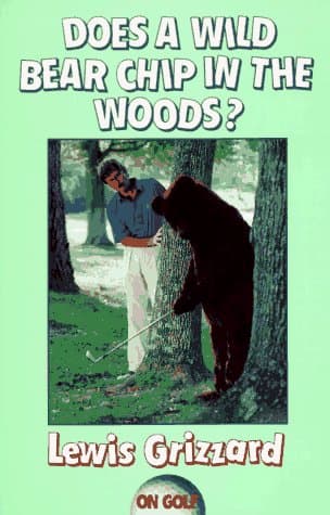 Book cover for Does a Wild Bear Chip in the Woods? (On Golf) by Grizzard, Lewis