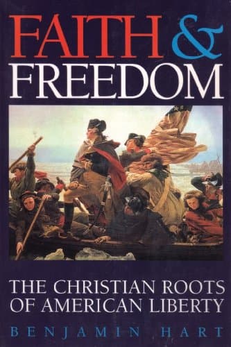Book cover for Faith and Freedom: The Christian Roots of American Liberty by Hart, Benjamin