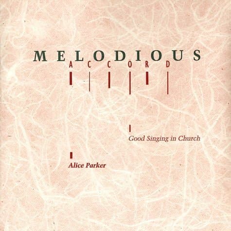 Book cover for Melodious Accord: Good Singing in Church by Parker, Alice