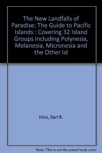 Book cover for The New Landfalls of Paradise: The Guide to Pacific Islands : Covering 32 Island Groups Including Polynesia, Melanesia, Micronesia and the Other Islands by Hinz, Earl R.