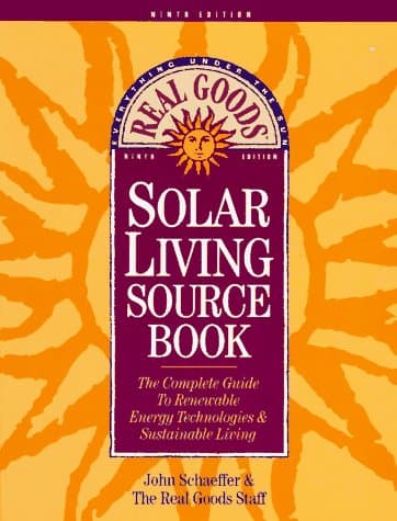 Book cover for The Real Goods Solar Living Sourcebook: The Complete Guide to Renewable Energy Techologies and Sustainable Living (9th ed) by Unknown