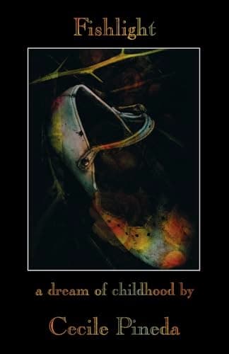 Book cover for Fishlight: A Dream of Childhood (Complete Works of Cecile Pineda series) by Pineda, Cecile