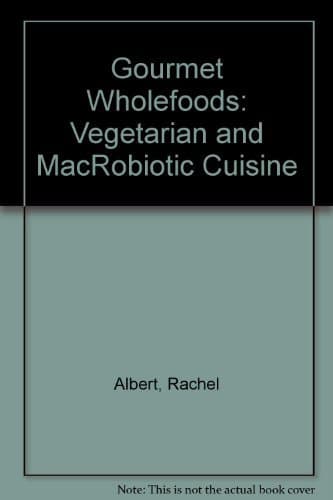 Book cover for Gourmet Wholefoods: Vegetarian and MacRobiotic Cuisine by Albert, Rachel