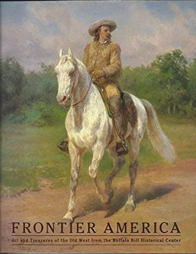 Book cover for Frontier America: Art and treasures of the Old West from the Buffalo Bill Historical Center by Fees, Paul