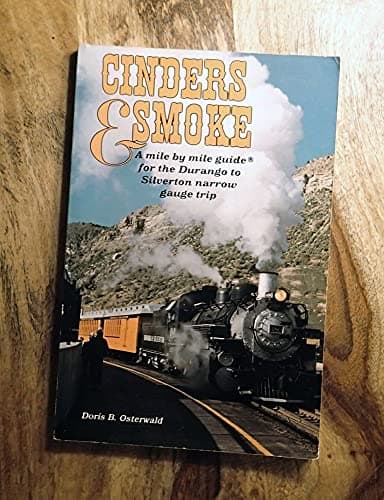 Book cover for Cinders & Smoke: A Mile by Mile Guide for the Durango to Silverton Narrow Gauge Trip by Doris B. Osterwald