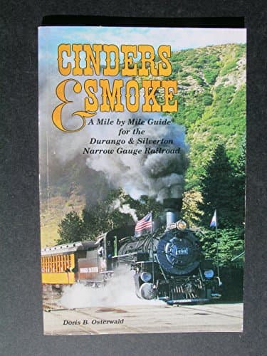 Book cover for Cinders & Smoke A Mile by Mile Guide for the Durango and Silverton Narrow Gauge Railroad by Osterwald, Doris B.