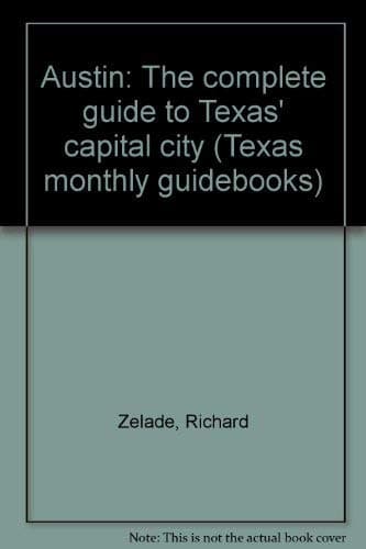 Book cover for Austin: The Complete Guide to Texas' Capital City (Texas Monthly Guidebooks) by Zelade, Richard