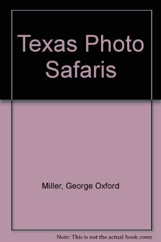 Book cover for Texas Photo Safaris by Miller, George Oxford