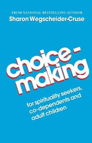Book cover for Choicemaking: for Co-Dependents, Adult Children and Spirituality Seekers by Wegscheider-Cruse, Sharon