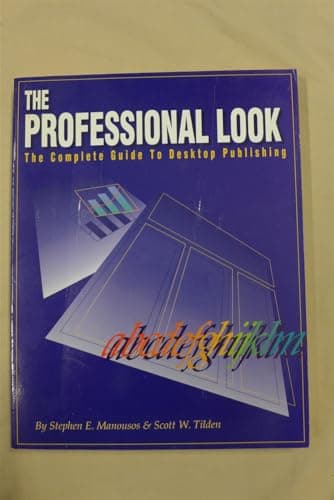 Book cover for The Professional Look: The Complete Guide to Desktop Publishing by Manousos, Stephen E.