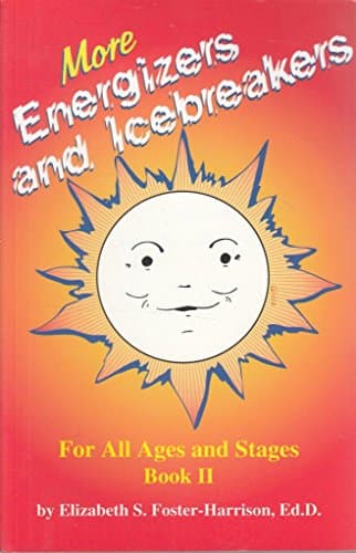 More Energizers and Icebreakers: For All Ages and Stages: Book II (More Energizers & Icebreakers)