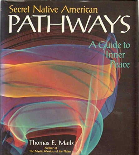 Book cover for Secret Native American Pathways: A Guide to Inner Peace by Mails, Thomas E.