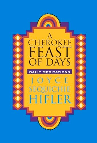 Book cover for A Cherokee Feast of Days: Daily Meditations by Hifler, Joyce Sequichie