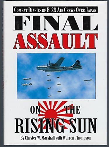 Book cover for Final Assault on the Rising Sun: Combat Diaries of B-29 Air Crews over Japan by Marshall, Chester W.