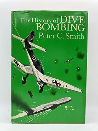 Book cover for The History of Dive Bombing by Smith, Peter C.