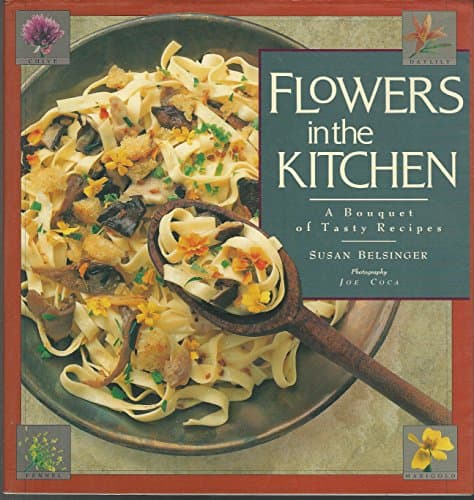 Book cover for Flowers in the Kitchen: A Bouquet of Tasty Recipes by Belsinger, Susan