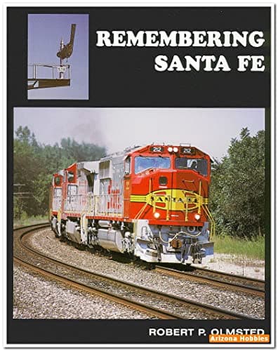 Remembering Santa Fe (Images of the Santa Fe Railway: Chicago-Kansas-Texas, 1949-1998)