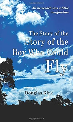 Book cover for The Story of the Story of the Boy Who Could Fly by Kirk, Douglas