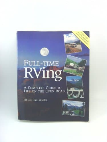 Book cover for Full-Time Rving: A Complete Guide to Life on the Open Road by Moeller, Bill;Moeller, Jan