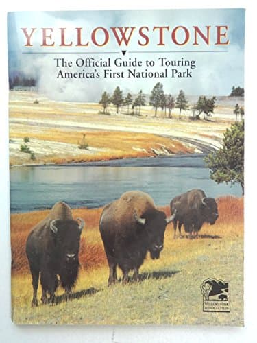 Book cover for Yellowstone: The Official Guide to Touring America's First National Park by Yellowstone Association