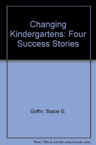 Book cover for Changing Kindergartens: Four Success Stories by Goffin, Stacie G.