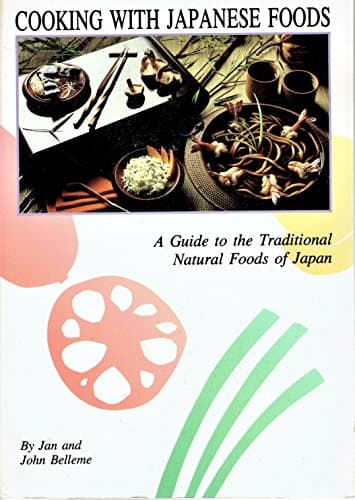 Book cover for Cooking With Japanese Foods: A Guide to the Traditional Natural Foods of Japan by Belleme, Jan