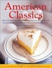 Book cover for American Classics: More Than 300 Exhaustively Tested Recipes For America's Favorite Dishes by Editors of Cook's Illustrated Magazine