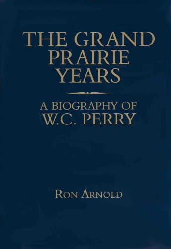 Book cover for Grand Prairie Years: A Biography of W.C. Perry by Arnold, Ron