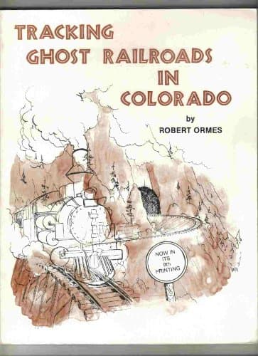 Book cover for Tracking Ghost Railroads in Colorado: A Five Part Guide to Abandoned and Scenic Lines by Ormes, Robert