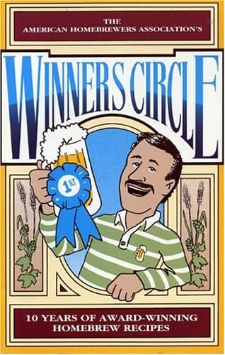 Book cover for Winners Circle: 10 Years of Award-Winning Homebrew Recipes by American Homebrewers Association