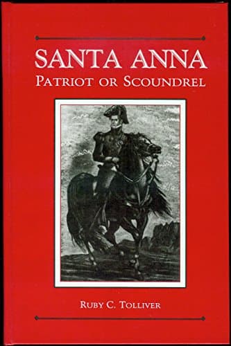 Book cover for Santa Anna: Patriot or Scoundrel by Tolliver, Ruby C.