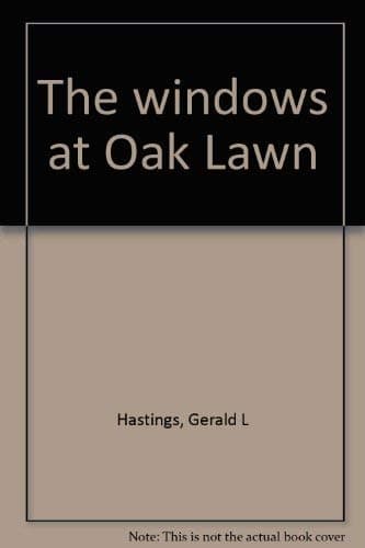 Book cover for The windows at Oak Lawn by Hastings, Gerald L