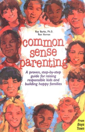 Book cover for Common Sense Parenting: A Proven Step-By-Step Guide for Raising Responsible Kids and Creating Happy Families by Burke, Raymond V.