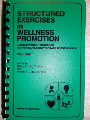 Book cover for Structured Exercises in Wellness Promotion, Vol. 1: A Whole Person Handbook for Trainers, Educators, and Group Leaders by Donald A. Tubesing